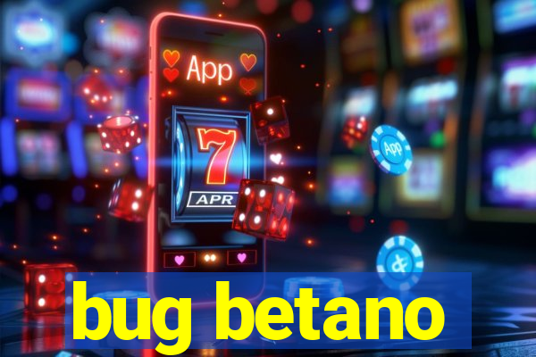 bug betano